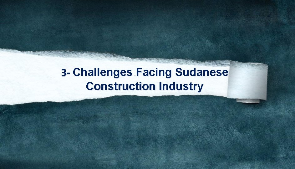 3 - Challenges Facing Sudanese Construction Industry 