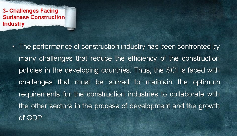 3 - Challenges Facing Sudanese Construction Industry • The performance of construction industry has