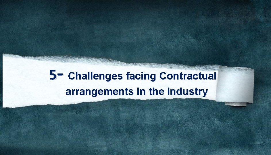 5 - Challenges facing Contractual arrangements in the industry 