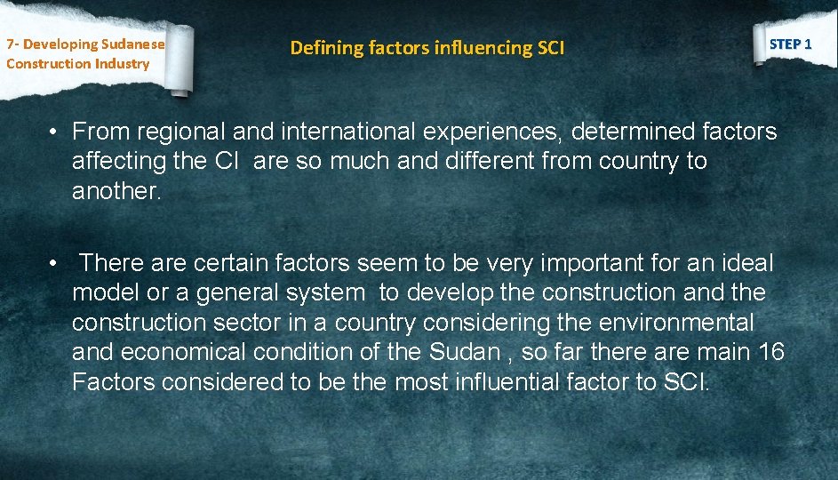 7 - Developing Sudanese Construction Industry Defining factors influencing SCI STEP 1 • From
