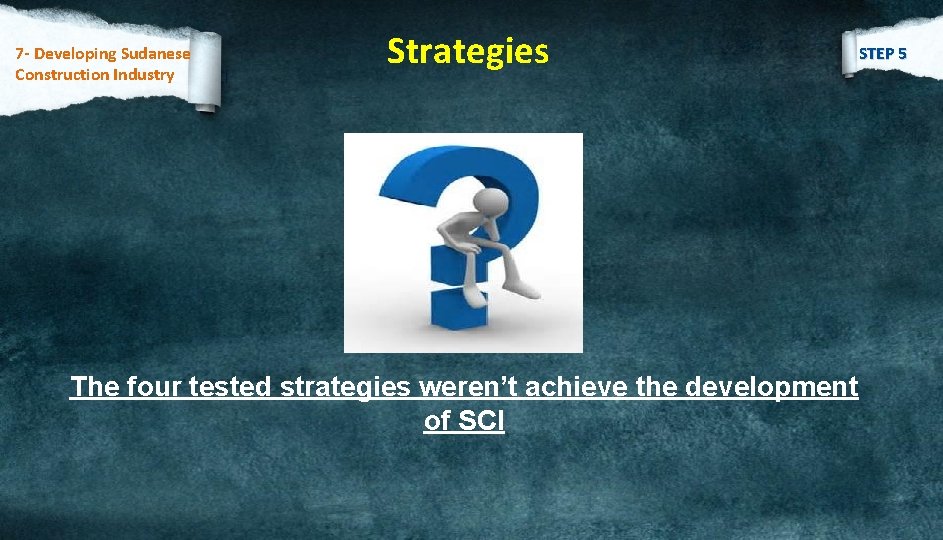 7 - Developing Sudanese Construction Industry Special Strategy For SCI Strategies The four tested