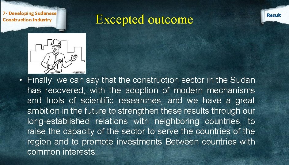 7 - Developing Sudanese Construction Industry Excepted outcome • Finally, we can say that