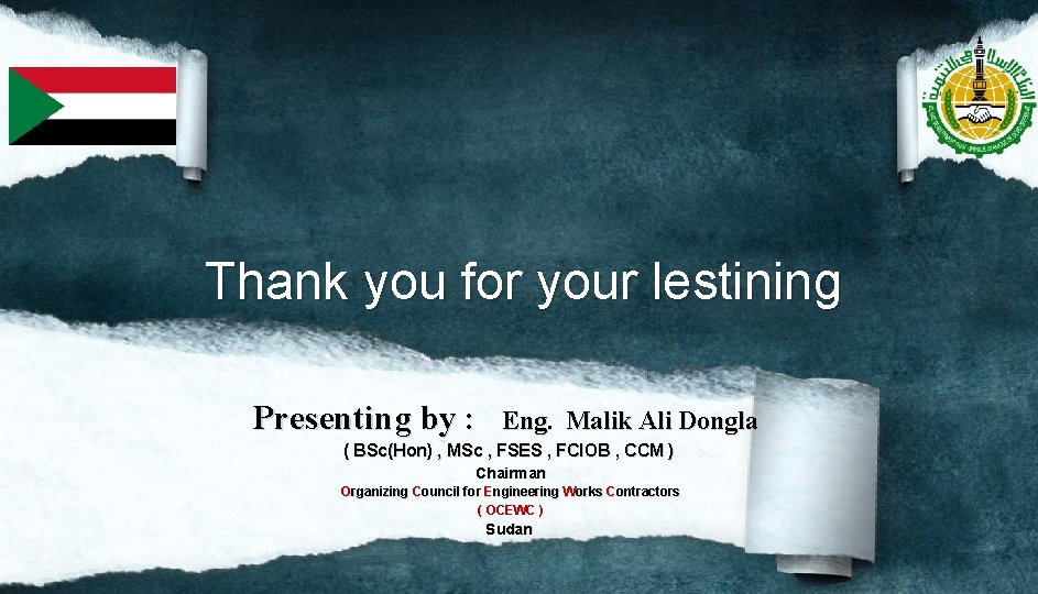 Thank you for your lestining Presenting by : Eng. Malik Ali Dongla ( BSc(Hon)