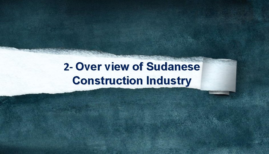 2 - Over view of Sudanese Construction Industry 