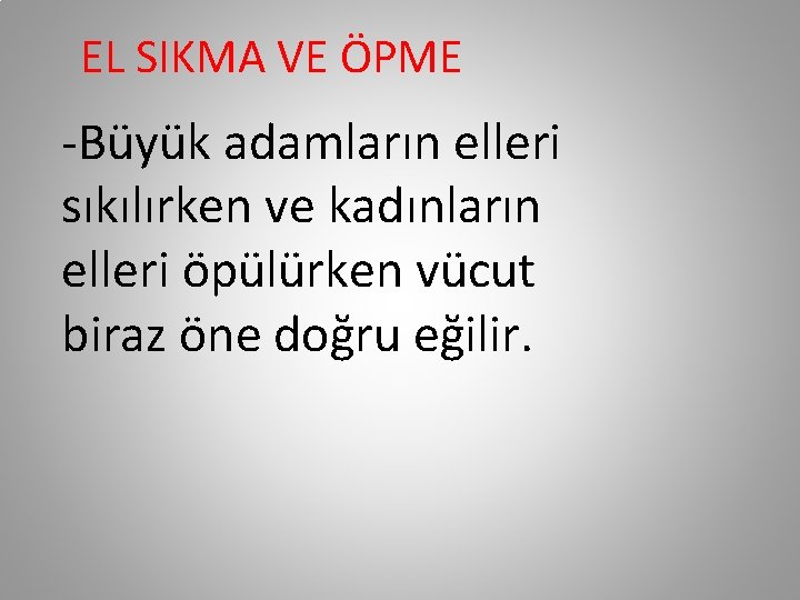 EL SIKMA VE ÖPME -Büyük adamların elleri sıkılırken ve kadınların elleri öpülürken vücut biraz