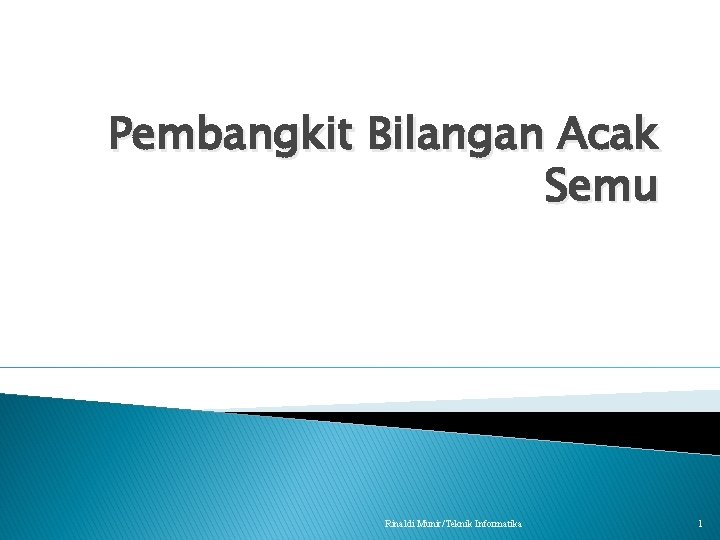 Pembangkit Bilangan Acak Semu Rinaldi Munir/Teknik Informatika 1 