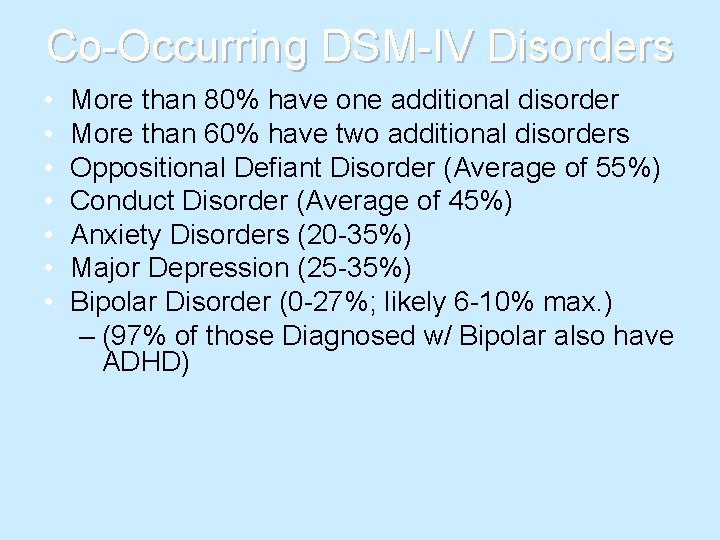Co-Occurring DSM-IV Disorders • • More than 80% have one additional disorder More than