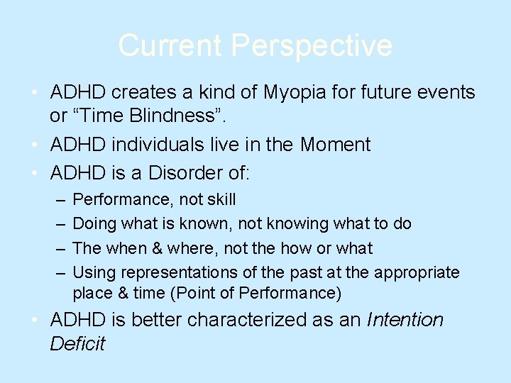 Current Perspective • ADHD creates a kind of Myopia for future events or “Time