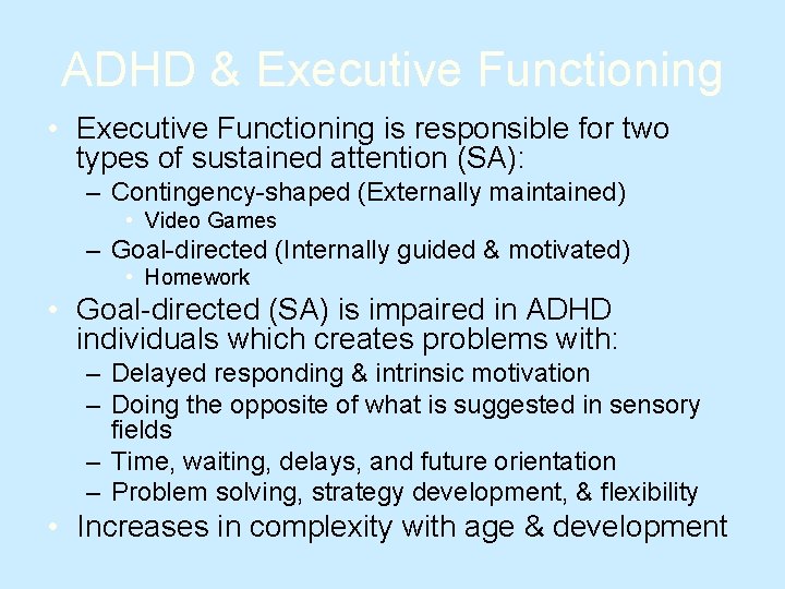 ADHD & Executive Functioning • Executive Functioning is responsible for two types of sustained