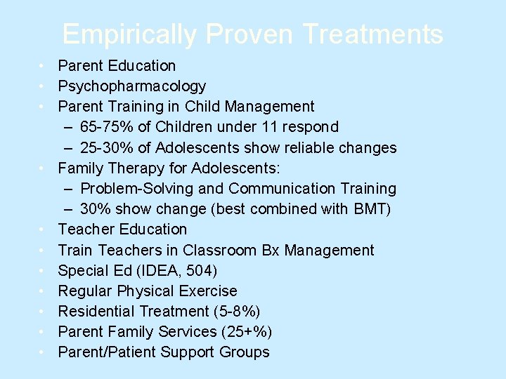 Empirically Proven Treatments • Parent Education • Psychopharmacology • Parent Training in Child Management