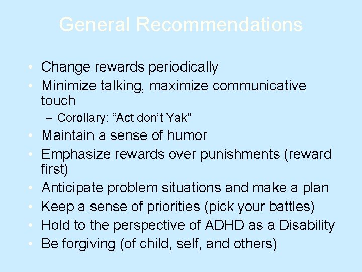 General Recommendations • Change rewards periodically • Minimize talking, maximize communicative touch – Corollary: