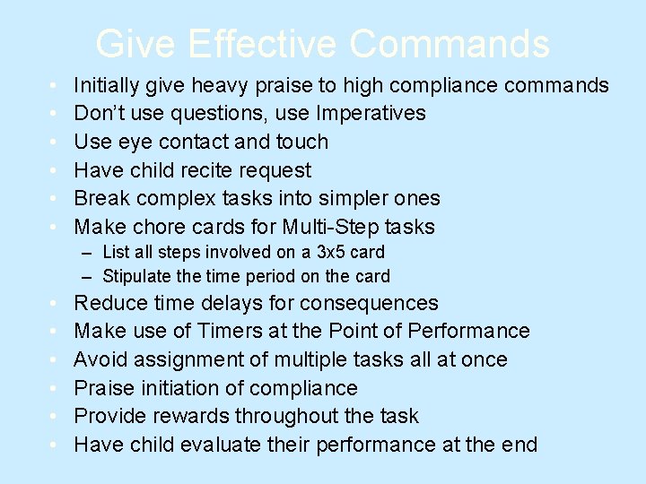 Give Effective Commands • • • Initially give heavy praise to high compliance commands