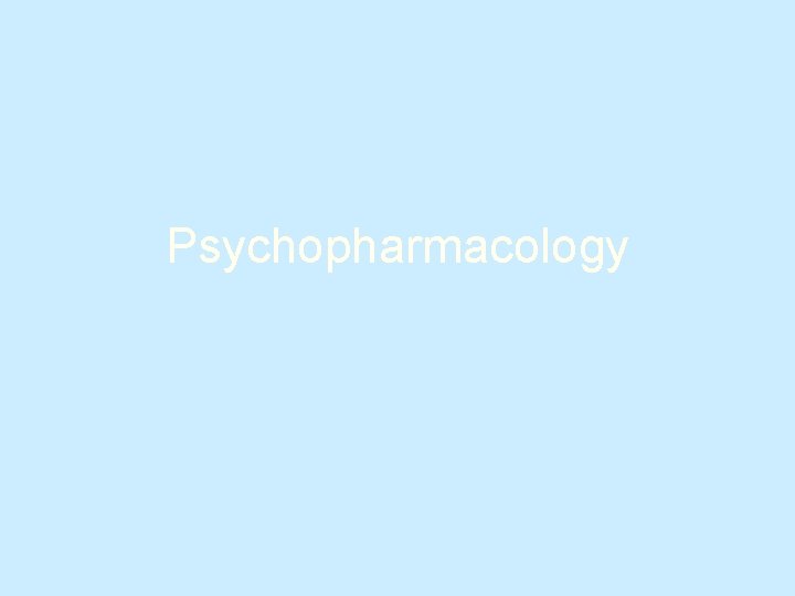 Psychopharmacology 