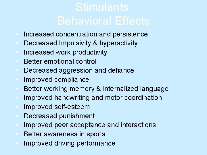 Stimulants: Behavioral Effects • • • • Increased concentration and persistence Decreased Impulsivity &