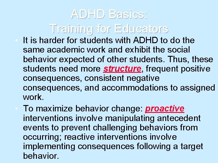 ADHD Basics: Training for Educators • It is harder for students with ADHD to