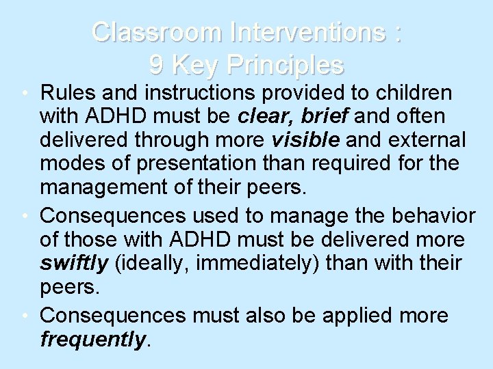 Classroom Interventions : 9 Key Principles • Rules and instructions provided to children with