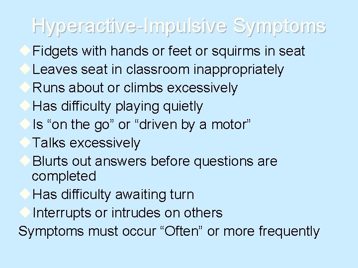 Hyperactive-Impulsive Symptoms u. Fidgets with hands or feet or squirms in seat u. Leaves