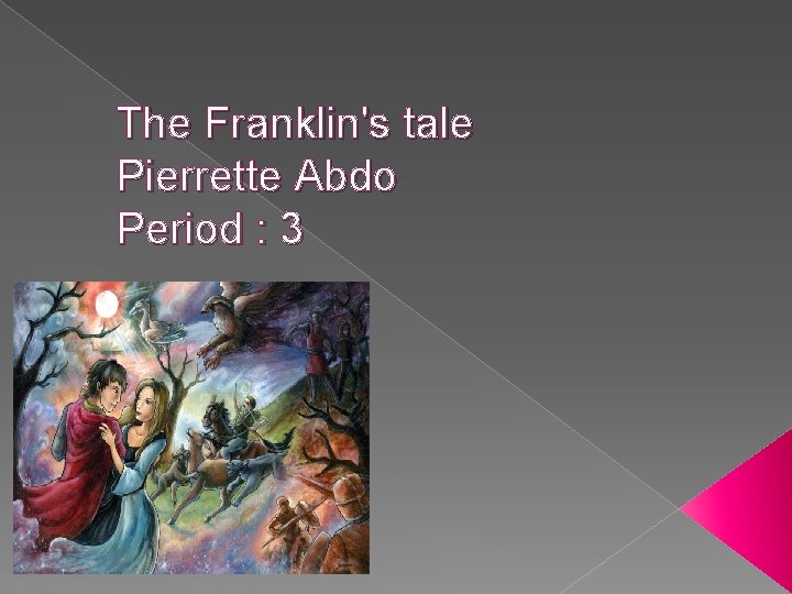 The Franklin's tale Pierrette Abdo Period : 3 