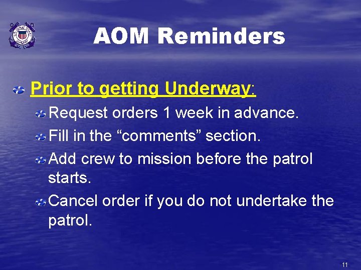 AOM Reminders Prior to getting Underway: Request orders 1 week in advance. Fill in