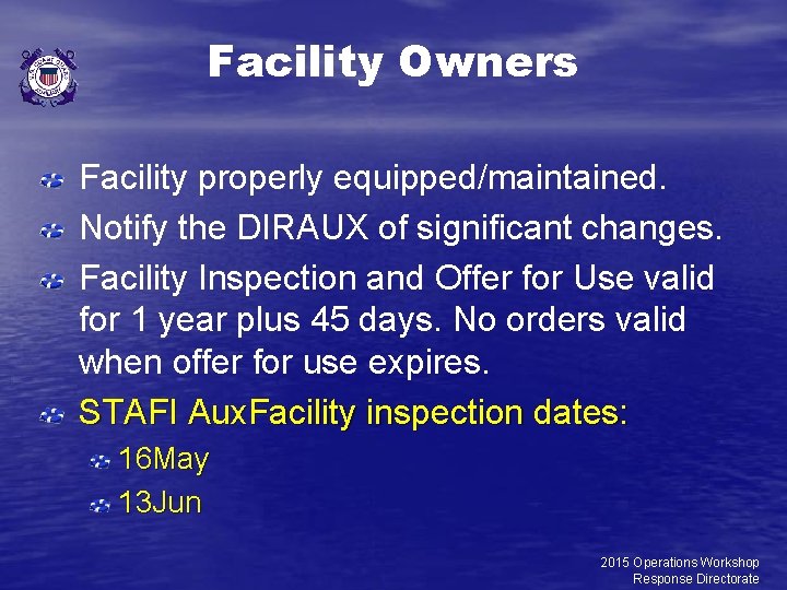 Facility Owners Facility properly equipped/maintained. Notify the DIRAUX of significant changes. Facility Inspection and