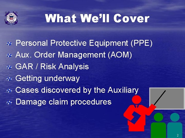 What We’ll Cover Personal Protective Equipment (PPE) Aux. Order Management (AOM) GAR / Risk