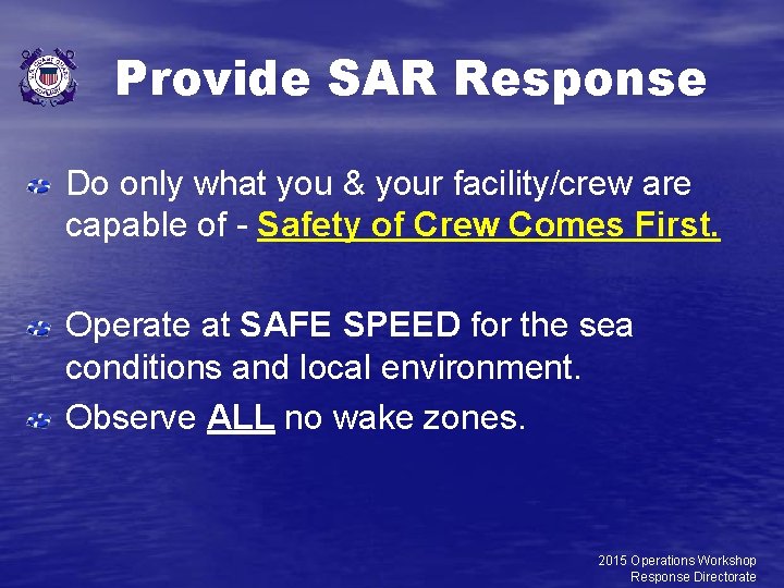 Provide SAR Response Do only what you & your facility/crew are capable of -