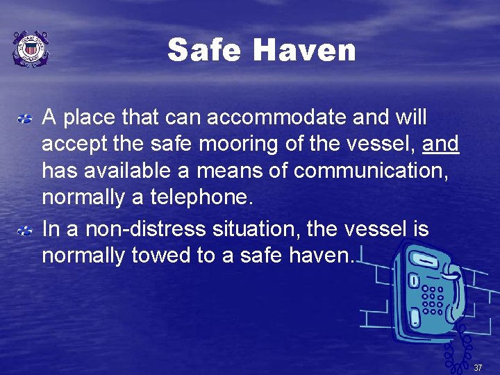 Safe Haven A place that can accommodate and will accept the safe mooring of