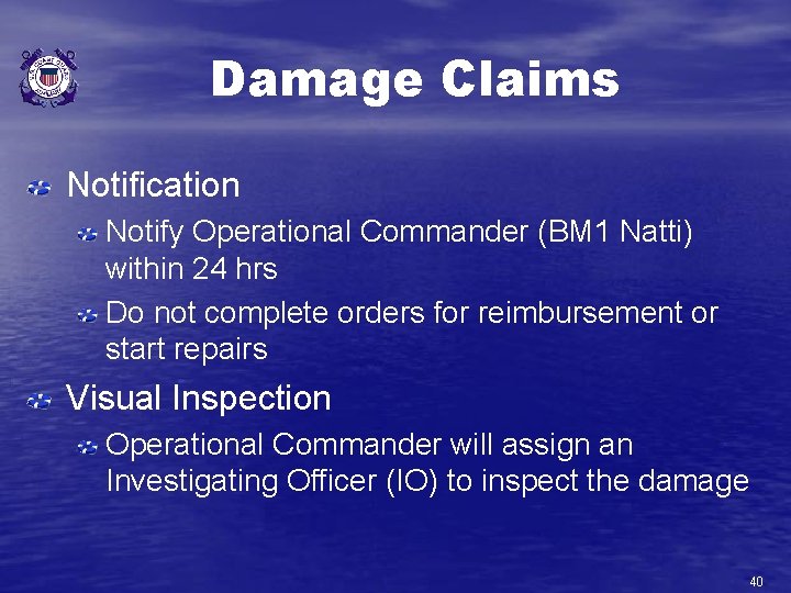 Damage Claims Notification Notify Operational Commander (BM 1 Natti) within 24 hrs Do not