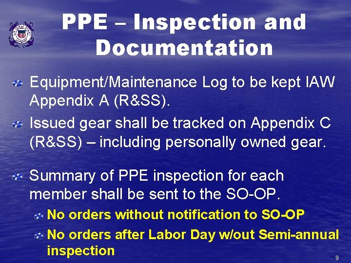 PPE – Inspection and Documentation Equipment/Maintenance Log to be kept IAW Appendix A (R&SS).