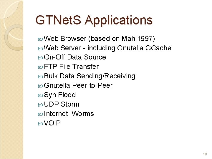 GTNet. S Applications Web Browser (based on Mah’ 1997) Web Server - including Gnutella