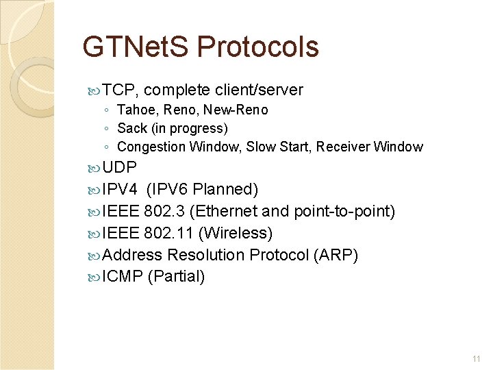 GTNet. S Protocols TCP, complete client/server ◦ Tahoe, Reno, New-Reno ◦ Sack (in progress)