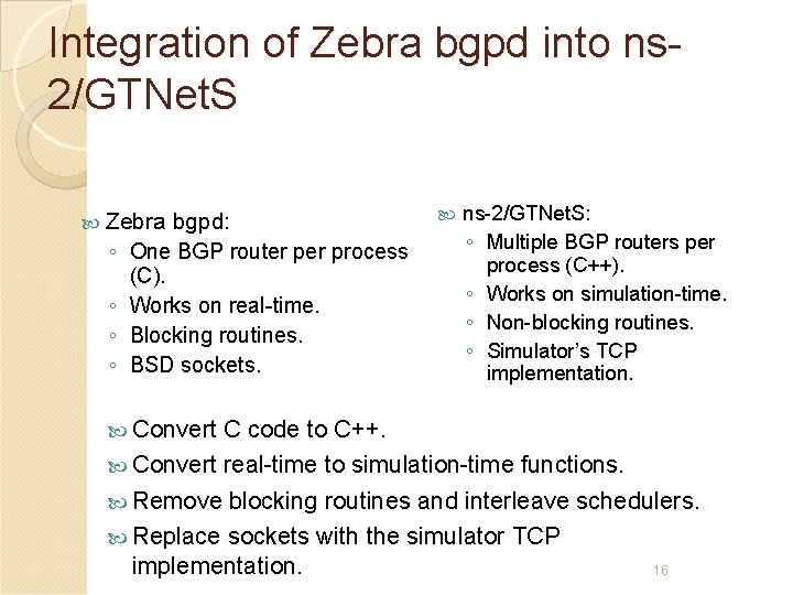 Integration of Zebra bgpd into ns 2/GTNet. S Zebra ◦ ◦ bgpd: One BGP