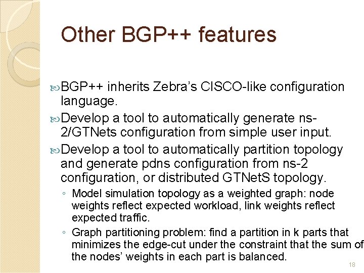 Other BGP++ features BGP++ inherits Zebra’s CISCO-like configuration language. Develop a tool to automatically