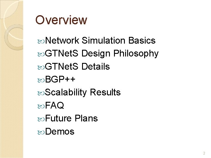 Overview Network Simulation Basics GTNet. S Design Philosophy GTNet. S Details BGP++ Scalability Results