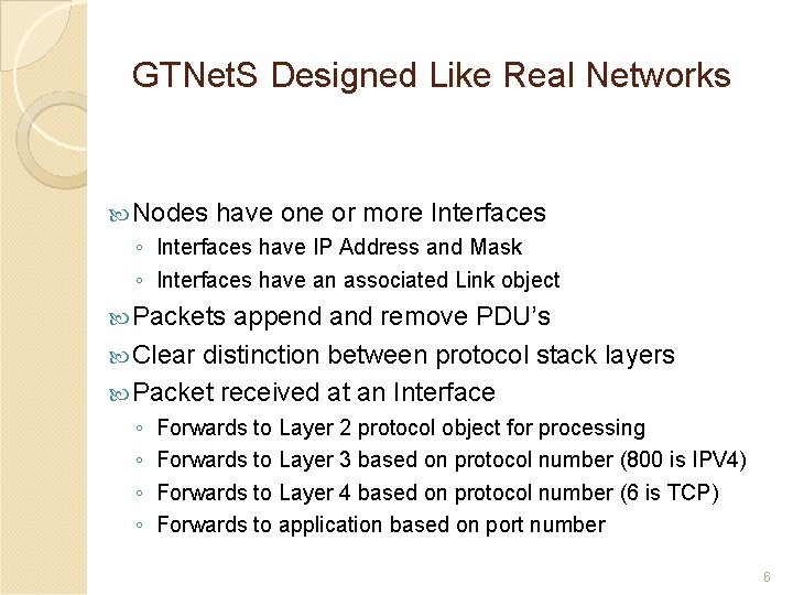 GTNet. S Designed Like Real Networks Nodes have one or more Interfaces ◦ Interfaces