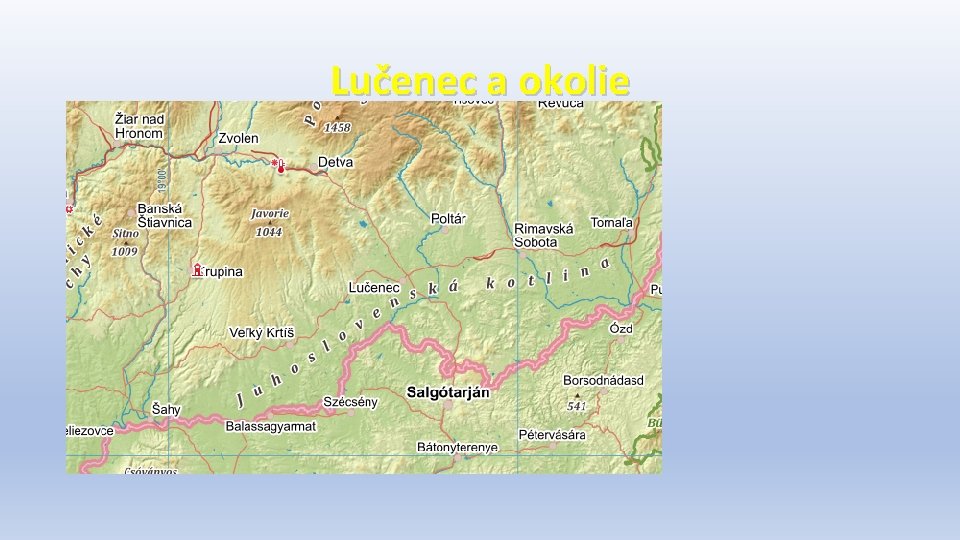 Lučenec a okolie Hľadajme na mape väčšie mestá v okolí Lučenca: • Veľký Krtíš Lučenec a okolie Hľadajme na mape väčšie mestá v okolí Lučenca: • Veľký Krtíš