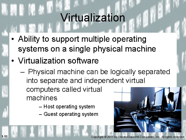Virtualization • Ability to support multiple operating systems on a single physical machine •