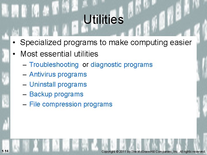Utilities • Specialized programs to make computing easier • Most essential utilities – –