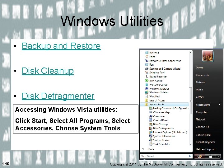 Windows Utilities • Backup and Restore • Disk Cleanup • Disk Defragmenter Accessing Windows