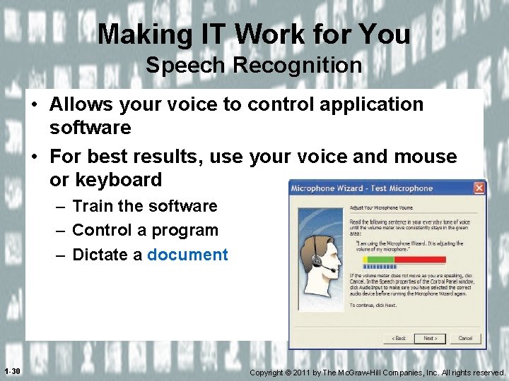 Making IT Work for You Speech Recognition • Allows your voice to control application