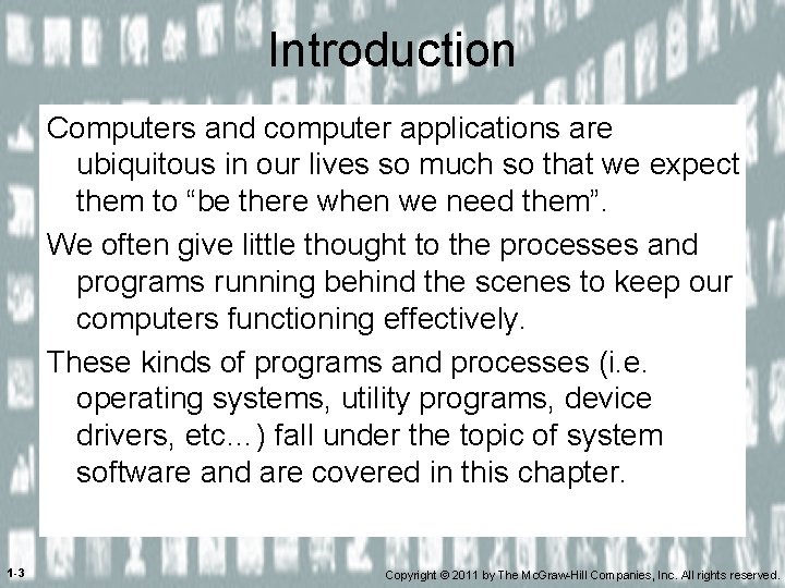 Introduction Computers and computer applications are ubiquitous in our lives so much so that