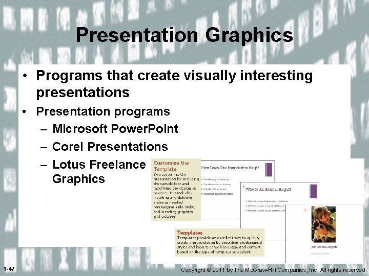 Presentation Graphics • Programs that create visually interesting presentations • Presentation programs – Microsoft