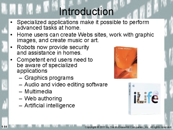 Introduction • Specialized applications make it possible to perform advanced tasks at home. •