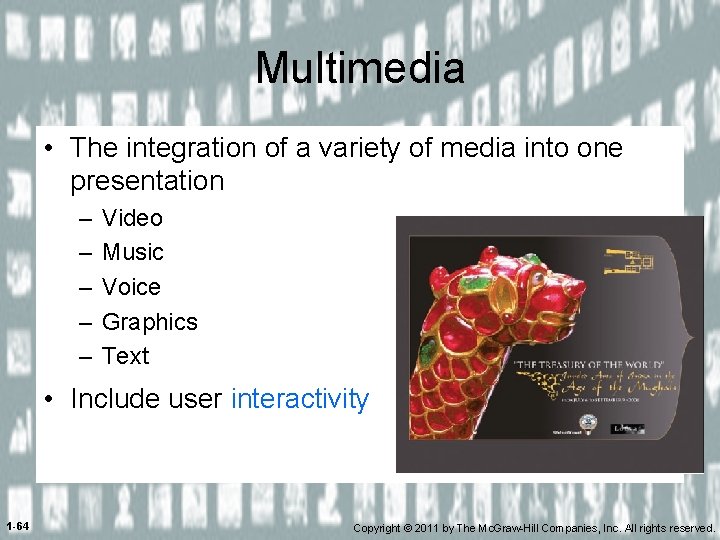 Multimedia • The integration of a variety of media into one presentation – –