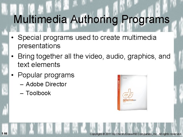 Multimedia Authoring Programs • Special programs used to create multimedia presentations • Bring together