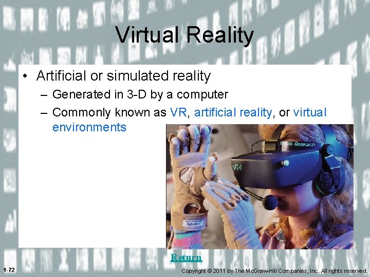 Virtual Reality • Artificial or simulated reality – Generated in 3 -D by a