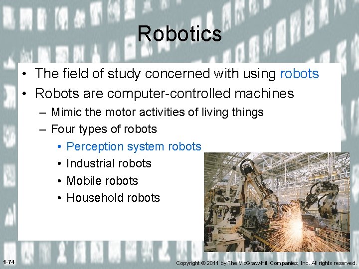 Robotics • The field of study concerned with using robots • Robots are computer-controlled