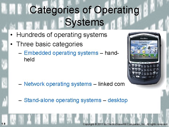 Categories of Operating Systems • Hundreds of operating systems • Three basic categories –