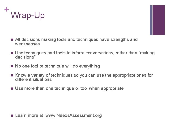 + Wrap-Up n All decisions making tools and techniques have strengths and weaknesses n