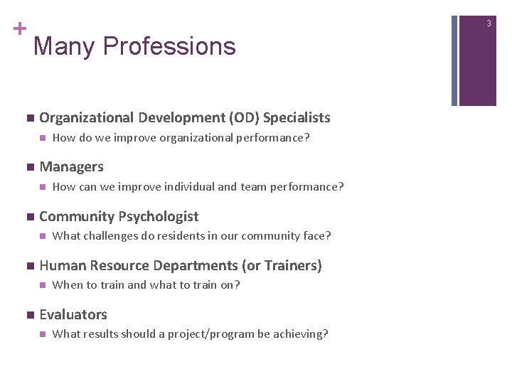 + 3 Many Professions n Organizational Development (OD) Specialists n n Managers n n